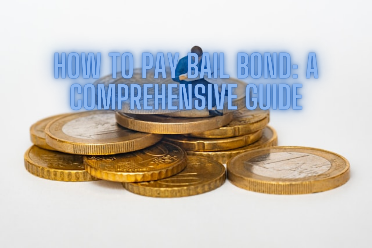 How to Pay Bail Bond: A Comprehensive Guide